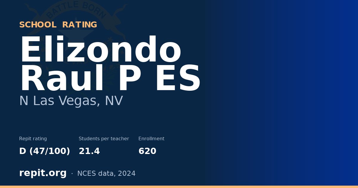 Elizondo Raul P ES, N Las Vegas, NV — Repit school rating D (47/100)