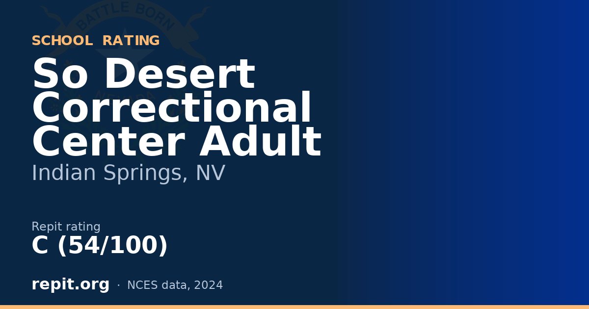 So Desert Correctional Center Adult, Indian Springs, NV — Repit school rating C (54/100)