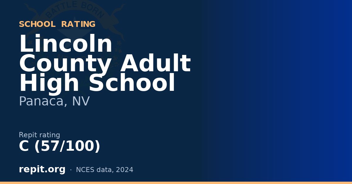 Lincoln County Adult High School, Panaca, NV — Repit school rating C (57/100)