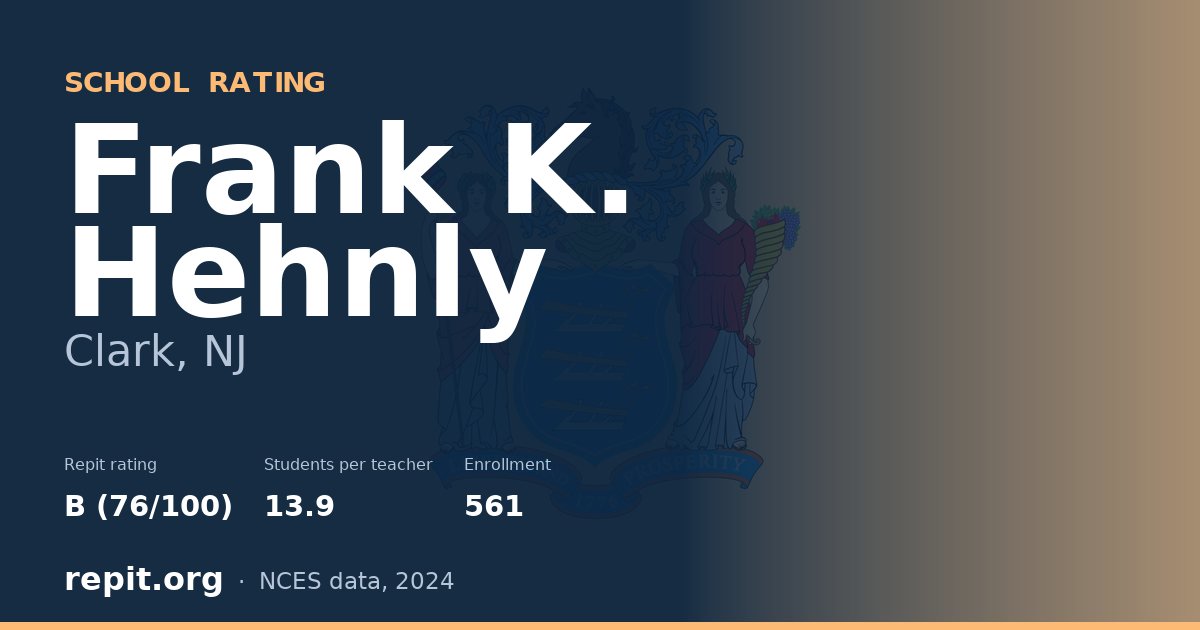 Frank K. Hehnly, Clark, NJ — Repit school rating B (76/100)