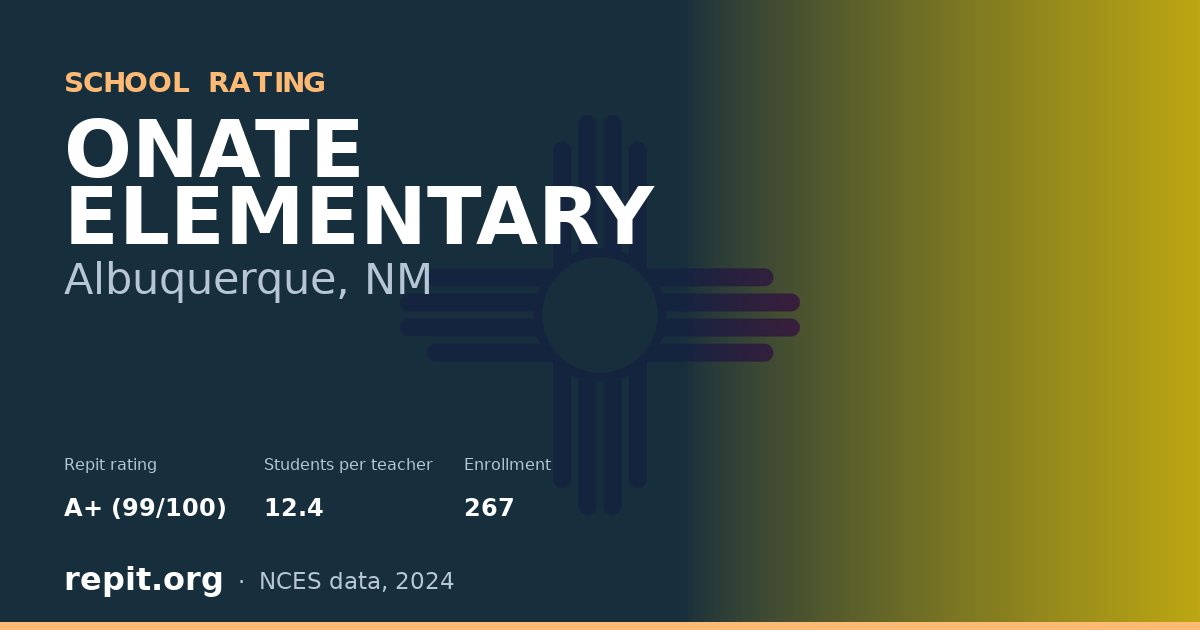 ONATE ELEMENTARY, Albuquerque, NM — Repit school rating A+ (99/100)