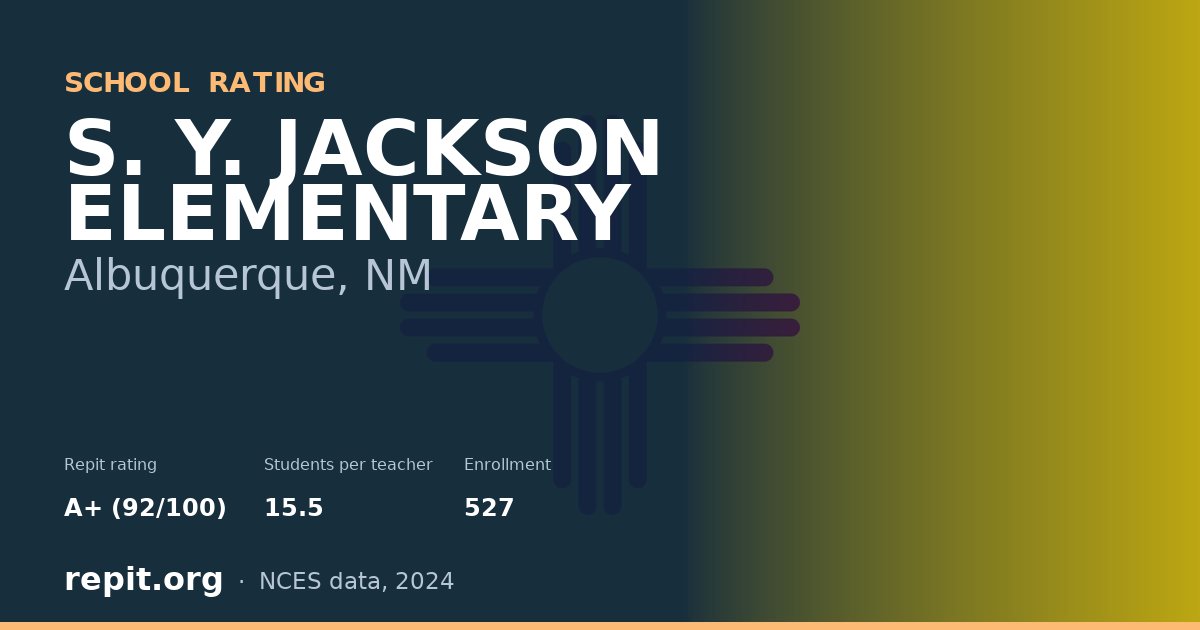 S. Y. JACKSON ELEMENTARY, Albuquerque, NM — Repit school rating A+ (92/100)