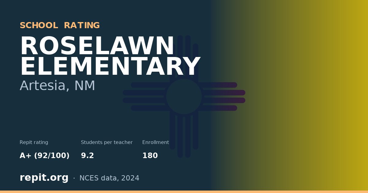ROSELAWN ELEMENTARY, Artesia, NM — Repit school rating A+ (92/100)