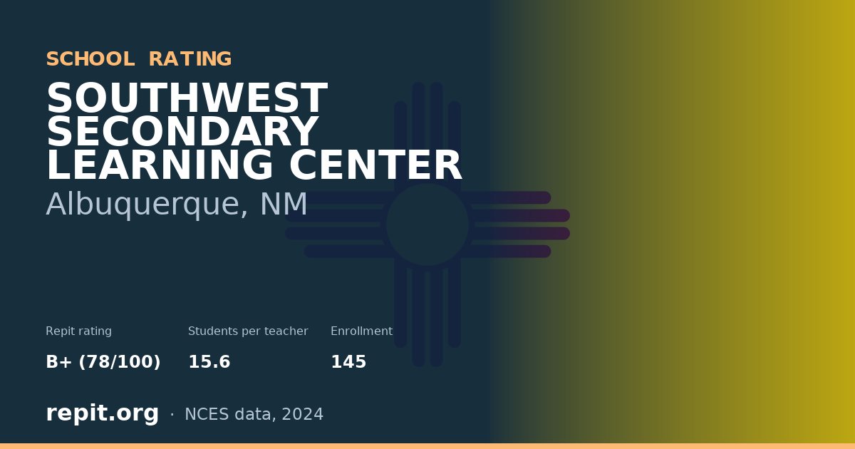 SOUTHWEST SECONDARY LEARNING CENTER, Albuquerque, NM — Repit school rating B+ (78/100)