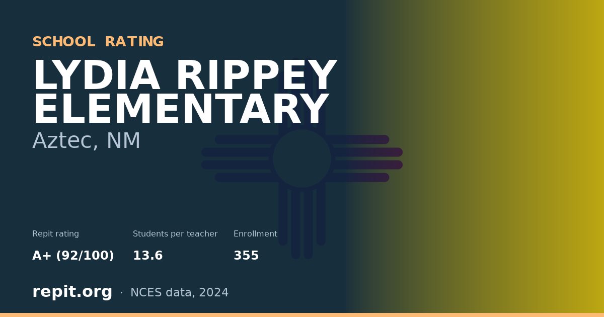 LYDIA RIPPEY ELEMENTARY, Aztec, NM — Repit school rating A+ (92/100)