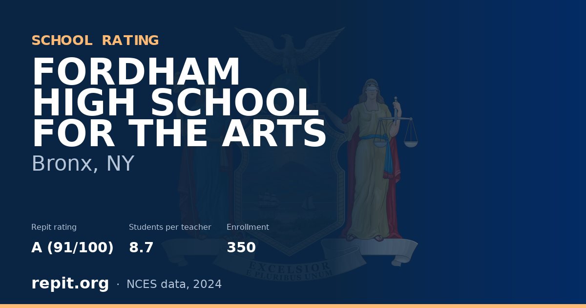 FORDHAM HIGH SCHOOL FOR THE ARTS, Bronx, NY — Repit school rating A (91/100)