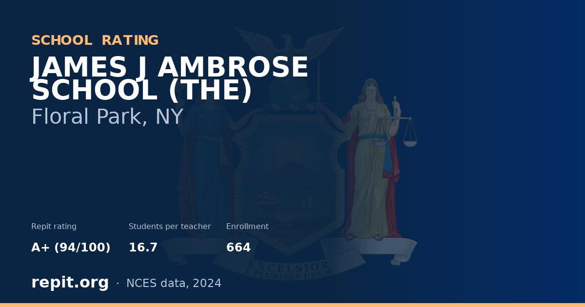 JAMES J AMBROSE SCHOOL (THE), Floral Park, NY — Repit school rating A+ (94/100)