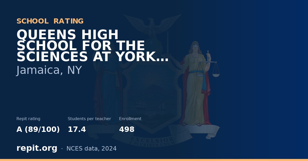 QUEENS HIGH SCHOOL FOR THE SCIENCES AT YORK COLLEGE, Jamaica, NY — Repit school rating A (89/100)