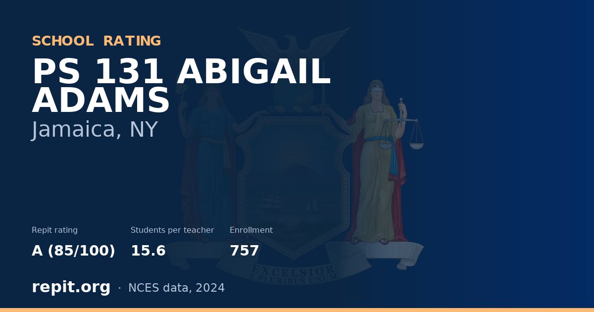 PS 131 ABIGAIL ADAMS, Jamaica, NY — Repit school rating A (85/100)