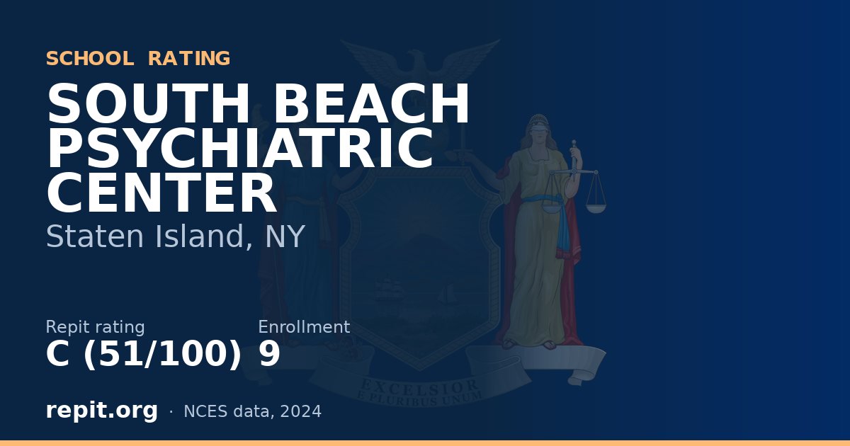 SOUTH BEACH PSYCHIATRIC CENTER, Staten Island, NY — Repit school rating C (51/100)