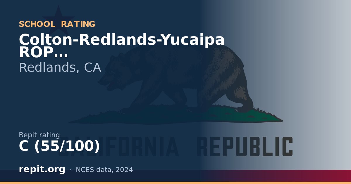 Colton-Redlands-Yucaipa ROP, Redlands, CA — Repit school rating C (55/100)