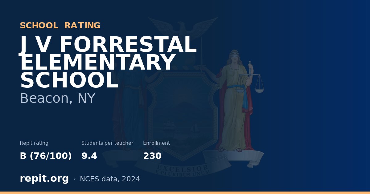 J V FORRESTAL ELEMENTARY SCHOOL, Beacon, NY — Repit school rating B (76/100)