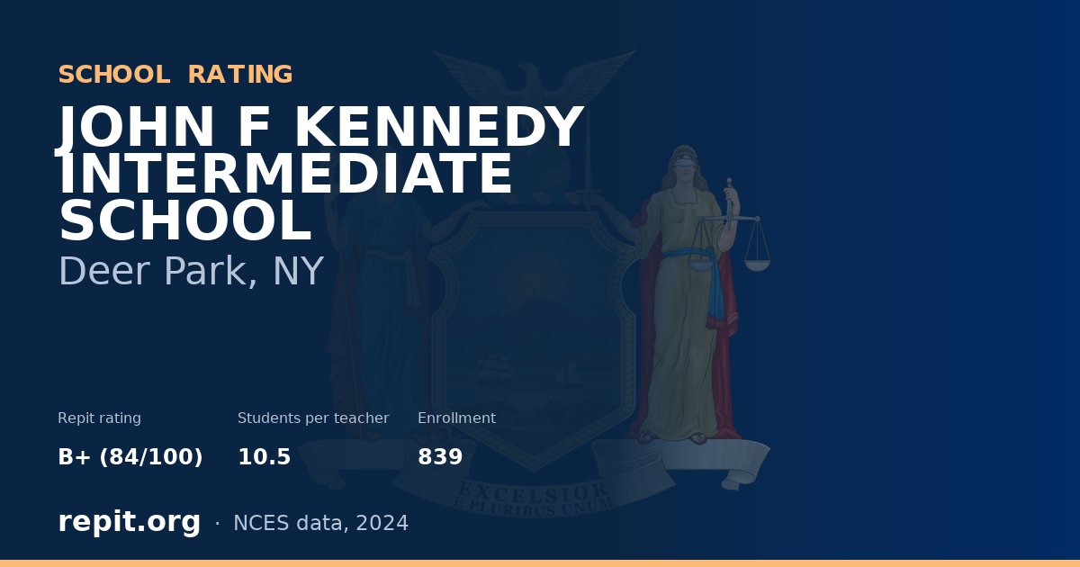 JOHN F KENNEDY INTERMEDIATE SCHOOL, Deer Park, NY — Repit school rating B+ (84/100)