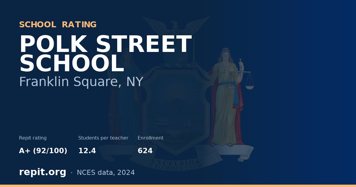 POLK STREET SCHOOL, Franklin Square, NY — Repit school rating A+ (92/100)