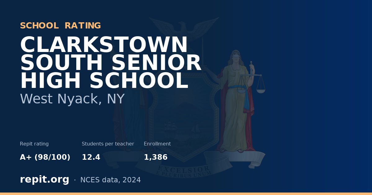 CLARKSTOWN SOUTH SENIOR HIGH SCHOOL, West Nyack, NY — Repit school rating A+ (98/100)