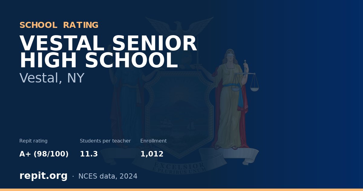 VESTAL SENIOR HIGH SCHOOL, Vestal, NY — Repit school rating A+ (98/100)