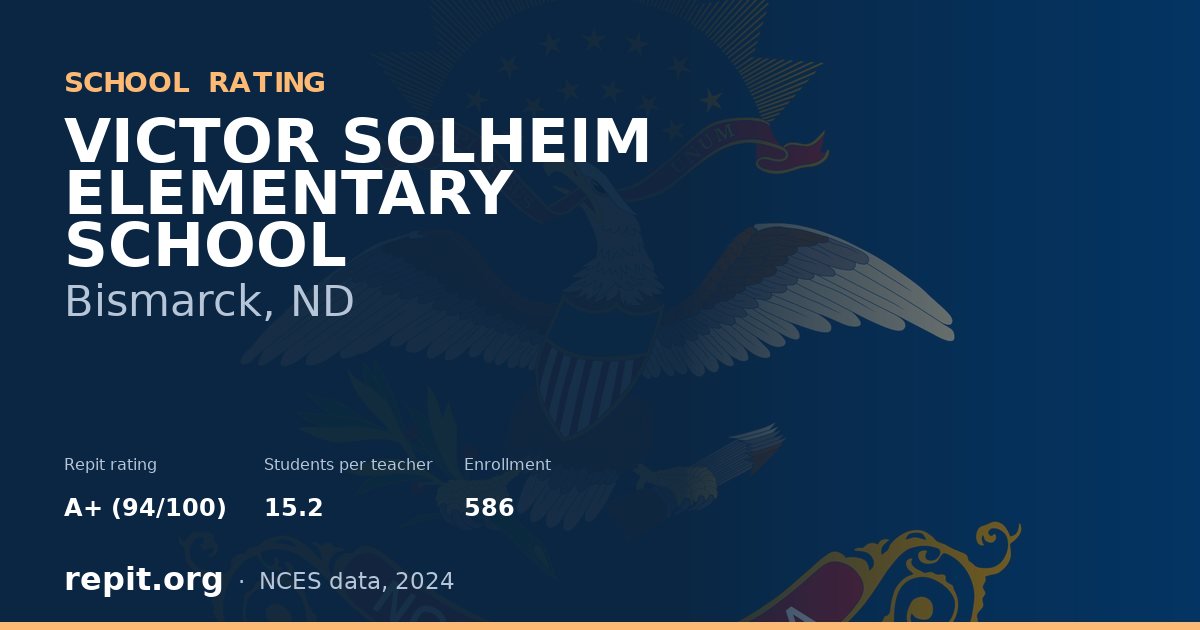 VICTOR SOLHEIM ELEMENTARY SCHOOL, Bismarck, ND — Repit school rating A+ (94/100)