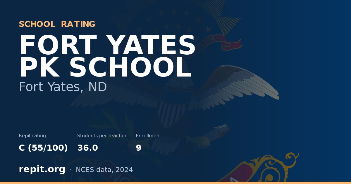FORT YATES PK SCHOOL, Fort Yates, ND — Repit school rating C (55/100)