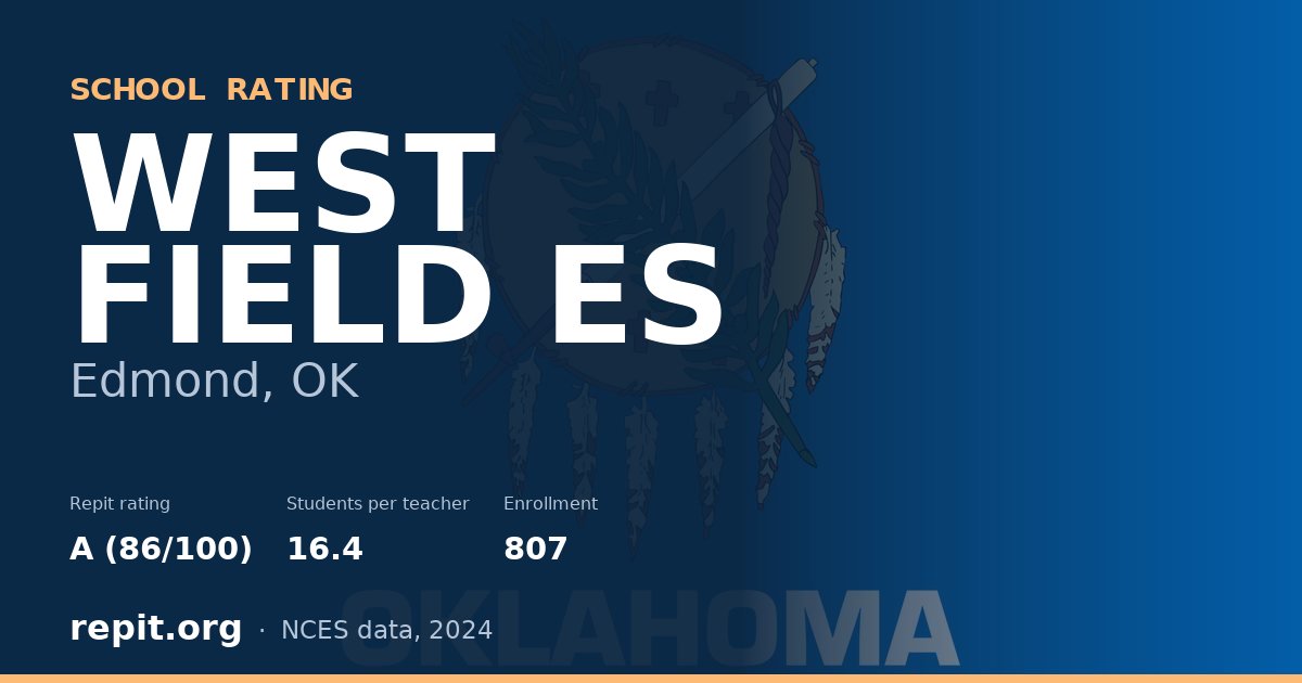 WEST FIELD ES, Edmond, OK — Repit school rating A (86/100)