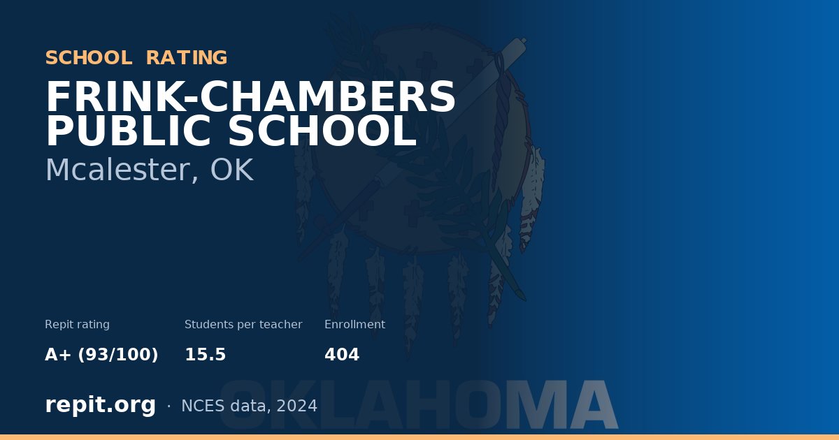 FRINK-CHAMBERS PUBLIC SCHOOL, Mcalester, OK — Repit school rating A+ (93/100)