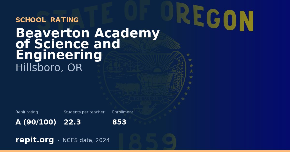 Beaverton Academy of Science and Engineering, Hillsboro, OR — Repit school rating A (90/100)