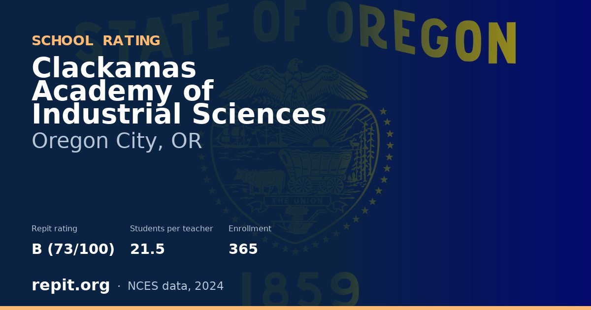 Clackamas Academy of Industrial Sciences, Oregon City, OR — Repit school rating B (73/100)