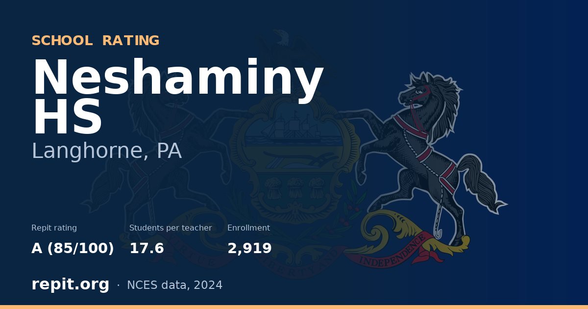 Neshaminy HS, Langhorne, PA — Repit school rating A (85/100)