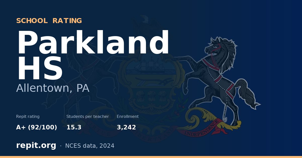 Parkland HS, Allentown, PA — Repit school rating A+ (92/100)