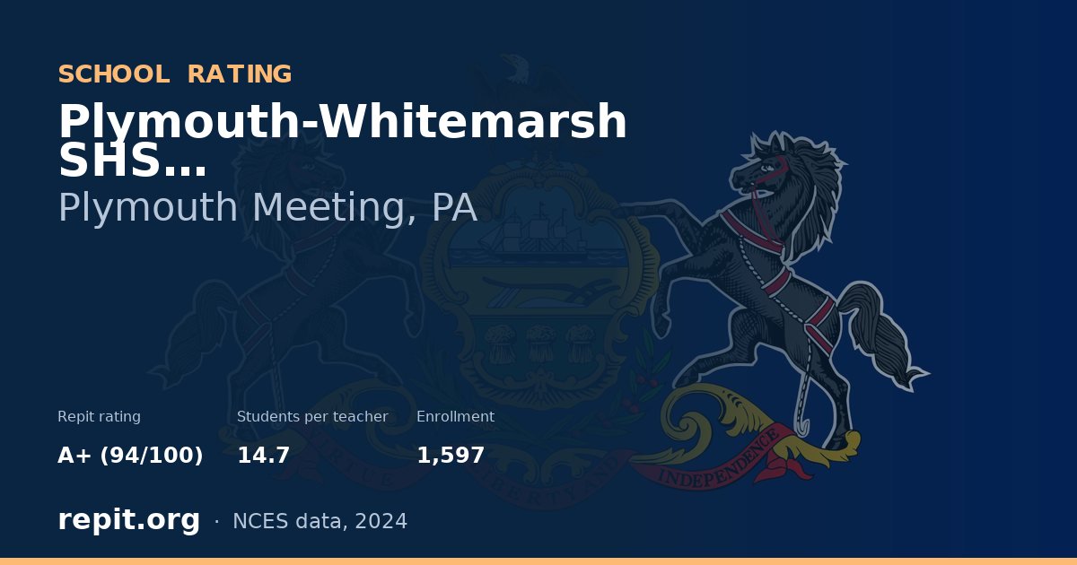 Plymouth-Whitemarsh SHS, Plymouth Meeting, PA — Repit school rating A+ (94/100)