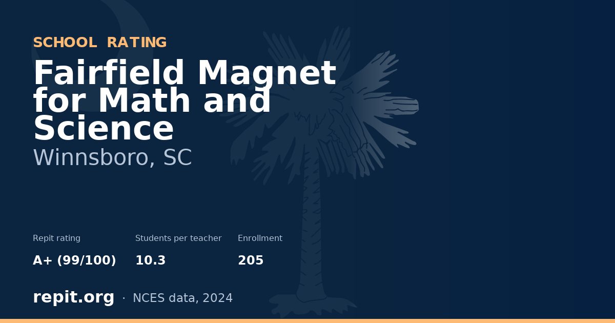 Fairfield Magnet for Math and Science, Winnsboro, SC — Repit school rating A+ (99/100)