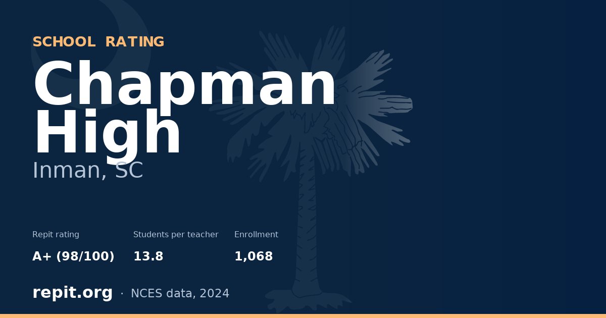 Chapman High, Inman, SC — Repit school rating A+ (98/100)