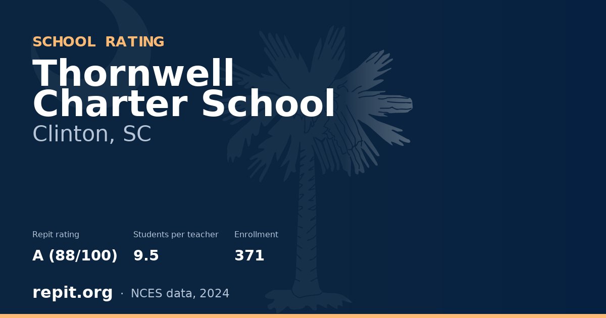 Thornwell Charter School, Clinton, SC — Repit school rating A (88/100)