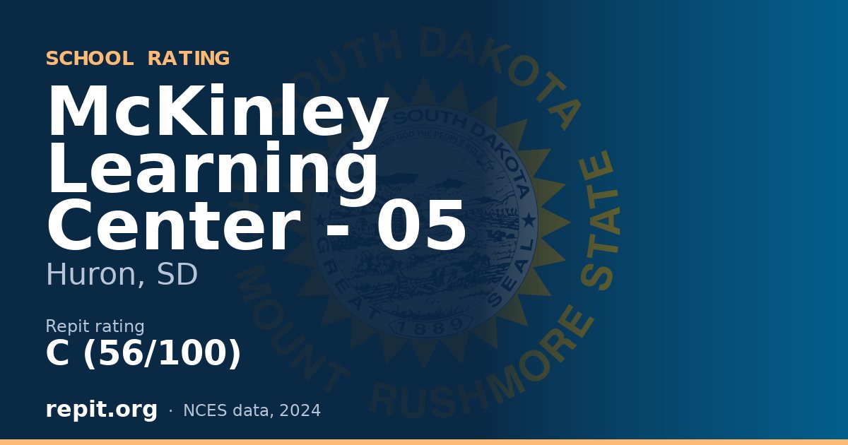 McKinley Learning Center - 05, Huron, SD — Repit school rating C (56/100)