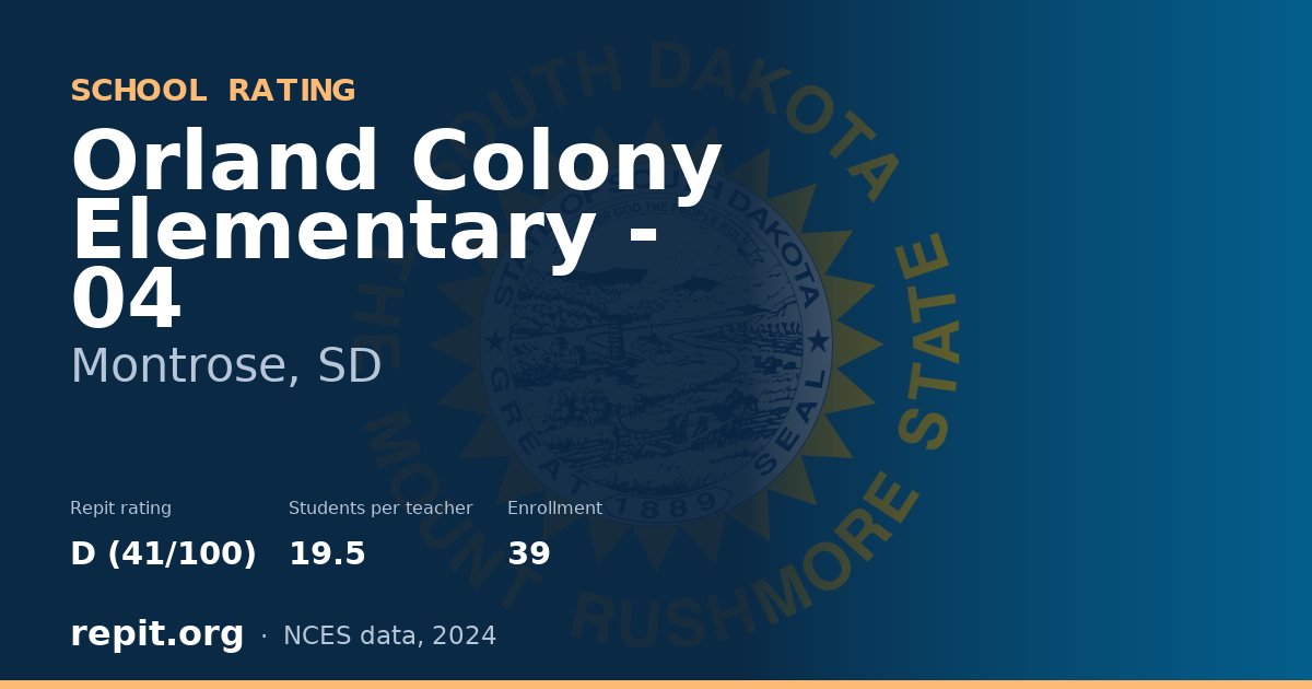 Orland Colony Elementary - 04, Montrose, SD — Repit school rating D (41/100)