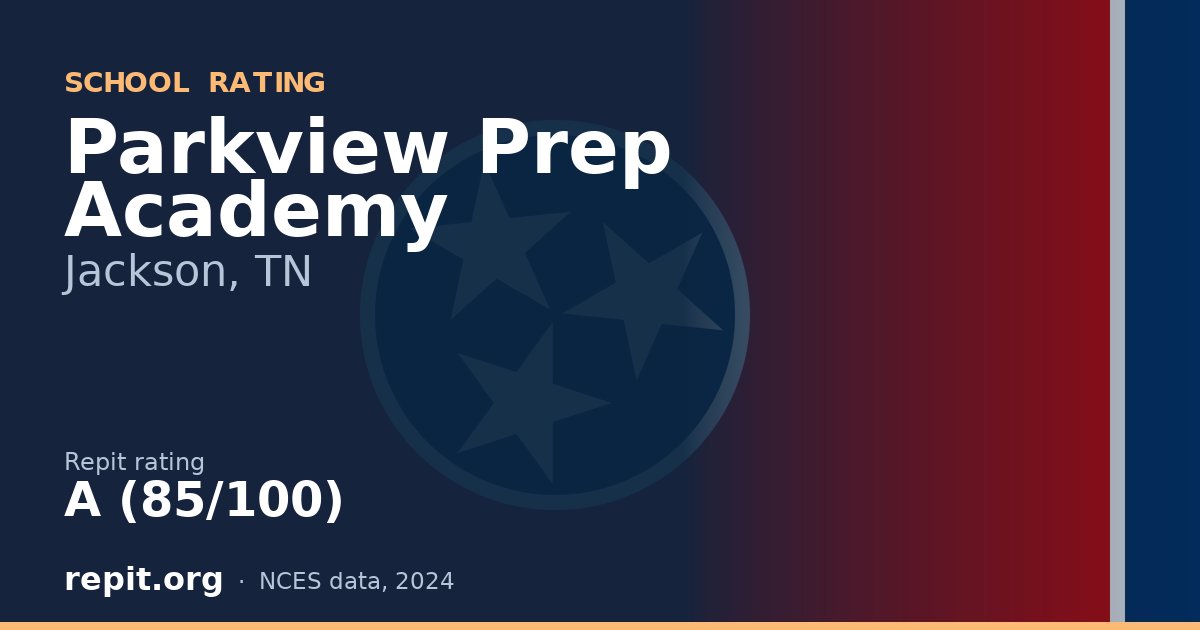 Parkview Prep Academy, Jackson, TN — Repit school rating A (85/100)