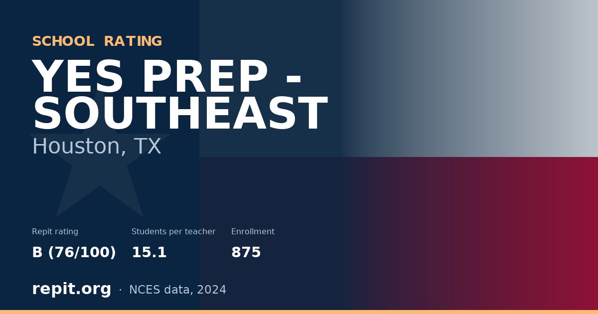 YES PREP - SOUTHEAST, Houston, TX — Repit school rating B (76/100)