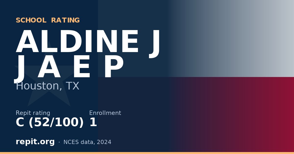 ALDINE J J A E P, Houston, TX — Repit school rating C (52/100)