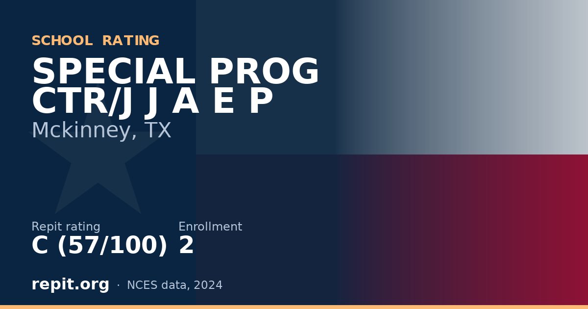 SPECIAL PROG CTR/J J A E P, Mckinney, TX — Repit school rating C (57/100)