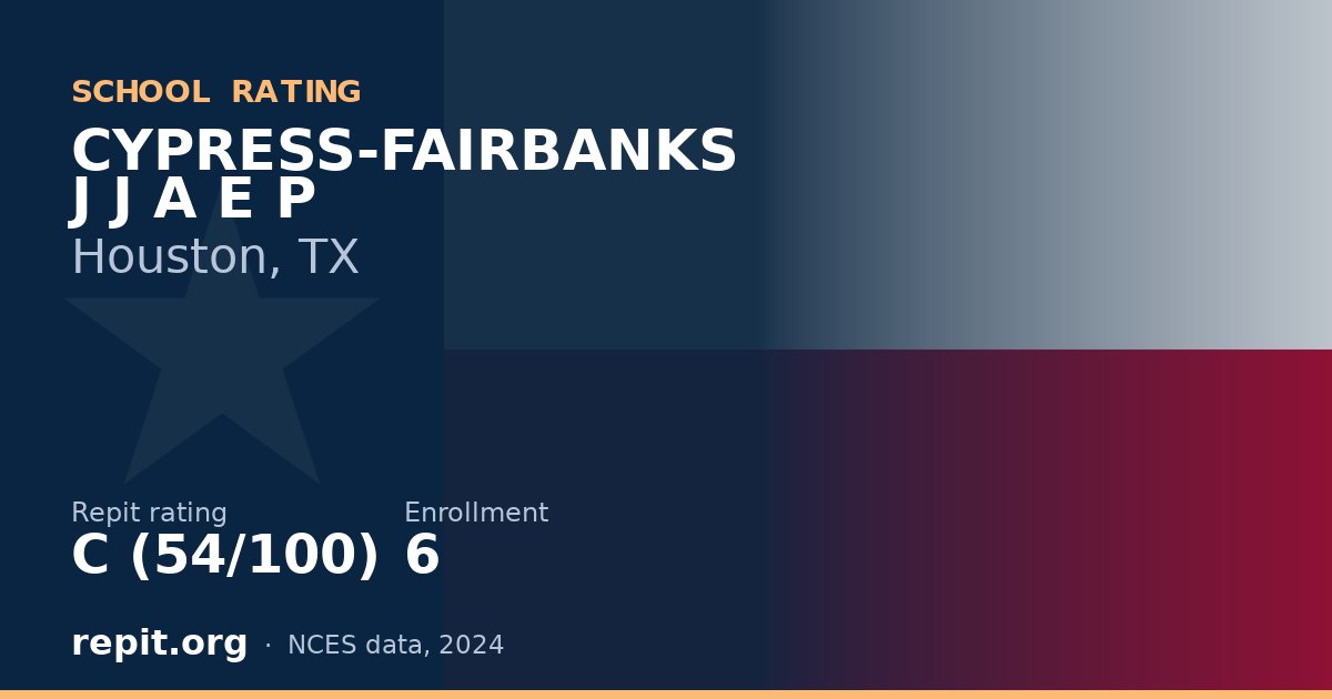 CYPRESS-FAIRBANKS J J A E P, Houston, TX — Repit school rating C (54/100)