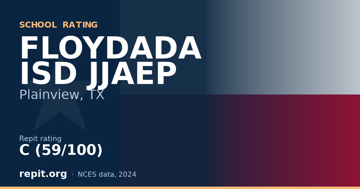 FLOYDADA ISD JJAEP, Plainview, TX — Repit school rating C (59/100)