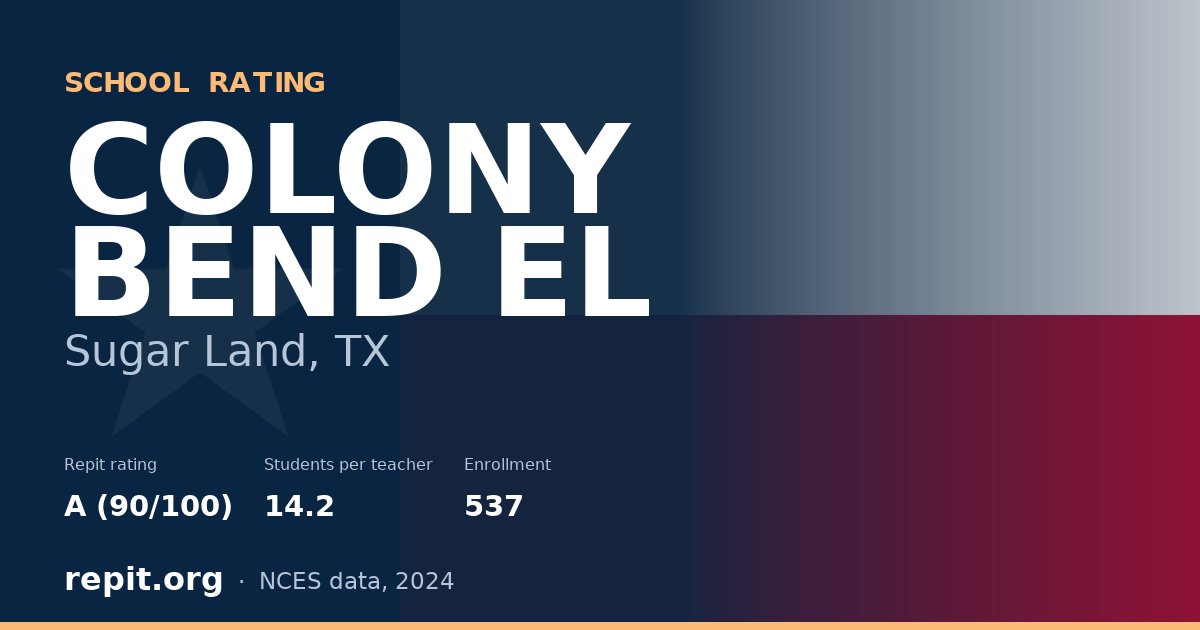 COLONY BEND EL, Sugar Land, TX — Repit school rating A (90/100)