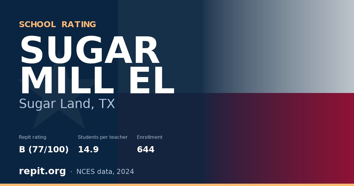 SUGAR MILL EL, Sugar Land, TX — Repit school rating B (77/100)