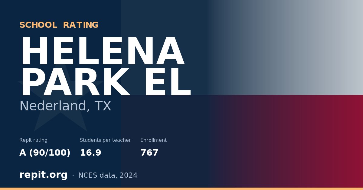 HELENA PARK EL, Nederland, TX — Repit school rating A (90/100)