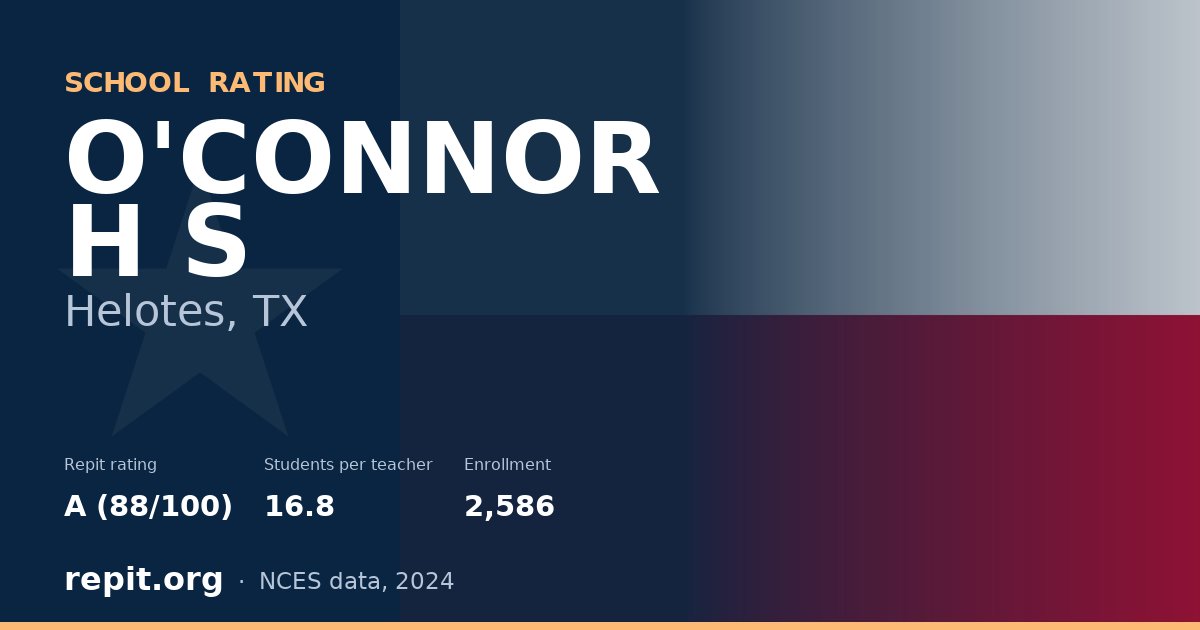 O'CONNOR H S, Helotes, TX — Repit school rating A (88/100)