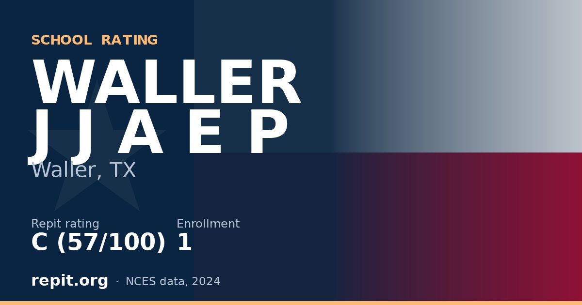 WALLER J J A E P, Waller, TX — Repit school rating C (57/100)