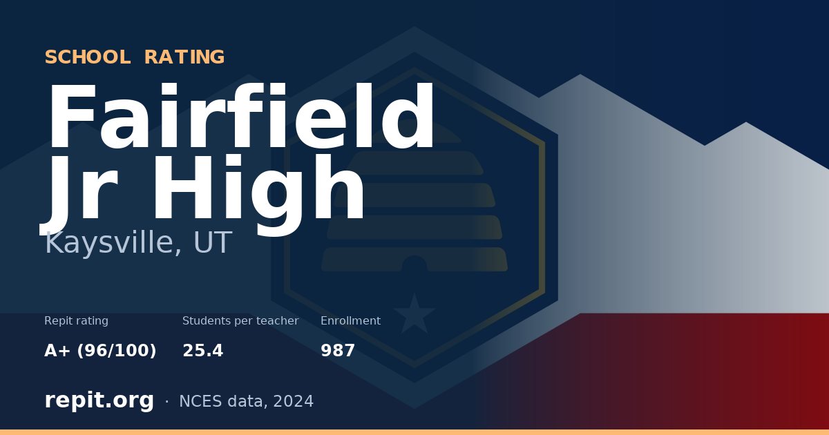 Fairfield Jr High, Kaysville, UT — Repit school rating A+ (96/100)