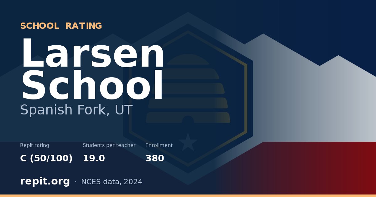 Larsen School, Spanish Fork, UT — Repit school rating C (50/100)