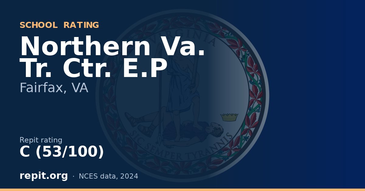 Northern Va. Tr. Ctr. E.P, Fairfax, VA — Repit school rating C (53/100)