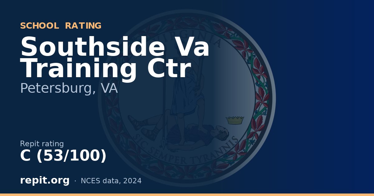 Southside Va Training Ctr, Petersburg, VA — Repit school rating C (53/100)