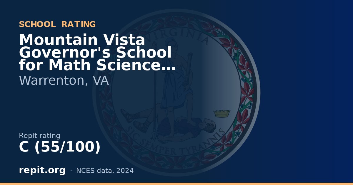 Mountain Vista Governor's School for Math Science and Tech, Warrenton, VA — Repit school rating C (55/100)